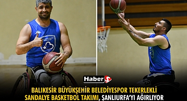 Balıkesir Büyükşehir Belediyespor Tekerlekli Sandalye Basketbol Takımı, Şanlıurfa’yı Ağırlıyor