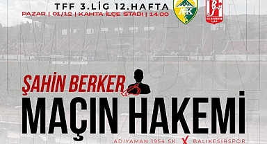 Balıkesirspor’un Adıyaman Futbol Kulübü Maçını Şahin Berker Yönetecek