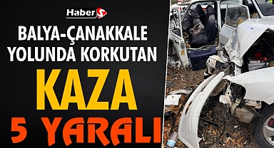 Balya-Çanakkale Yolunda Korkutan Kaza: 5 Yaralı