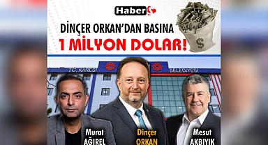 Dinçer Orkan’dan Basına 1 Milyon Dolar!