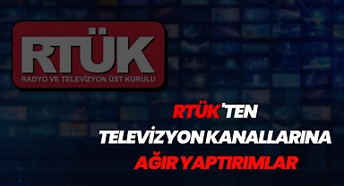 RTÜK'ten Televizyon Kanallarına Ağır Yaptırımlar: Yayıncılık İlkelerine Aykırı Davranışlara Üst Sınırdan Cezalar