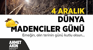 Balıkesir Büyükşehir Belediye Başkanı Ahmet Akın’dan Dünya Madenciler Günü Mesajı
