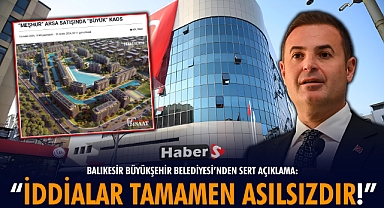 Balıkesir Büyükşehir Belediyesi’nden Sert Açıklama: “İddialar Tamamen Asılsızdır!”