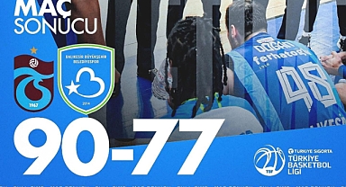 Balıkesir Büyükşehir Belediyespor, Trabzonspor’a 90-77 Mağlup Oldu