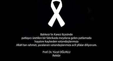 Balıkesir Üniversitesi Rektörü Prof. Dr. Yücel Oğurlu’dan Taziye Mesajı