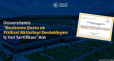 Bandırma Onyedi Eylül Üniversitesi’ne “Beslenme Dostu ve Fiziksel Aktiviteyi Destekleyen İş Yeri Sertifikası”