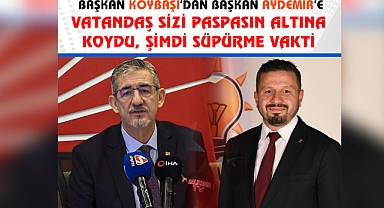 Başkan Köybaşı: “Vatandaş Sizi Süpürdü, Bitti!”