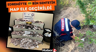 Edremit’te Büyük Operasyon: 49 Bin Sentetik Hap Ele Geçirildi