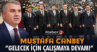 Mustafa Canbey: “Gelecek İçin Çalışmaya Devam!