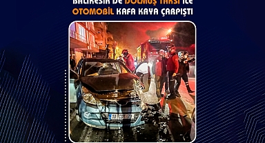 Balıkesir'de Korkutan Kaza! Dolmuş Taksi ile Otomobil Kafa Kafaya Çarpıştı