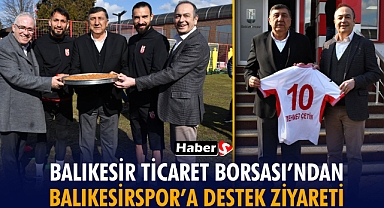 Balıkesir Ticaret Borsası’ndan Balıkesirspor’a Destek Ziyareti