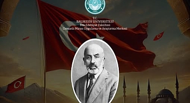 Balıkesir Üniversitesi, Mehmed Akif'in Balıkesir'e Gelişinin 105. Yılını Kutluyor