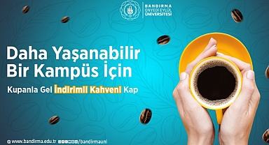 Bandırma Onyedi Eylül Üniversitesi'nden Çevre Dostu Yeni Uygulama: “Kupanla Gel, İndirimli Kahveni Kap”