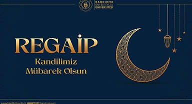 Bandırma Onyedi Eylül Üniversitesi Rektörü Prof. Dr. İsmail Boz’dan Regaip Kandili Mesajı