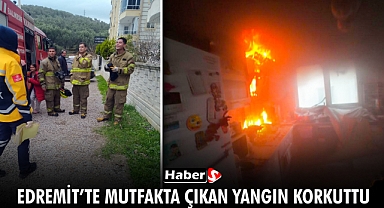 Edremit’te Mutfakta Çıkan Yangın Korkuttu!