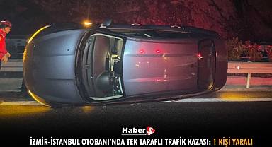 İzmir-İstanbul Otobanı’nda Tek Taraflı Trafik Kazası: 1 Kişi Yaralı
