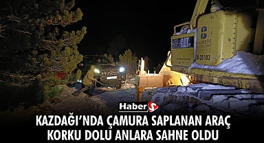 Kazdağı’nda Çamura Saplanan Araç Korku Dolu Anlara Sahne Oldu