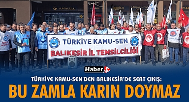 Türkiye Kamu-Sen’den Balıkesir’de Sert Çıkış: “Bu Zamla Karın Doymaz!”