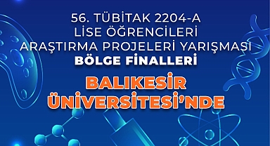 56. TÜBİTAK 2204-A Lise Öğrencileri Araştırma Projeleri Yarışması Bölge Finalleri BAÜN'de Gerçekleşecek