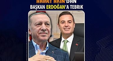 Ahmet Akın’dan Cumhurbaşkanı Erdoğan’a Tebrik Mesajı