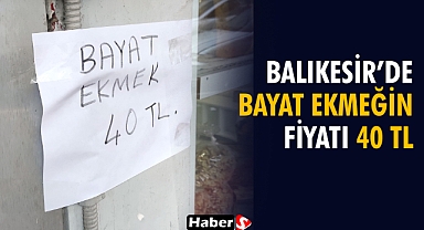 Balıkesir'de Bayat Ekmeğin Fiyatı 40 TL