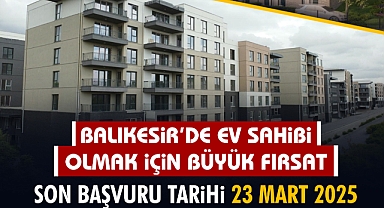 Balıkesir’de Ev Sahibi Olmak İçin Büyük Fırsat