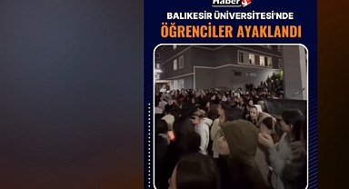 Balıkesir’de KYK Yurdunda Öğrenciler Ayaklandı! Valilik Harekete Geçti