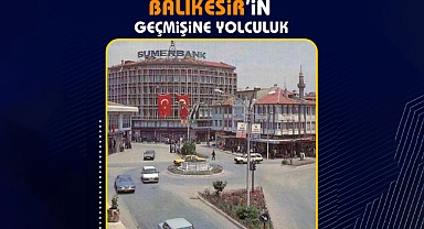 Balıkesir'in Geçmişine Yolculuk