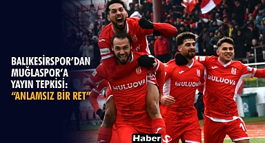 Balıkesirspor’dan Muğlaspor’a Yayın Tepkisi: “Anlamsız Bir Ret”