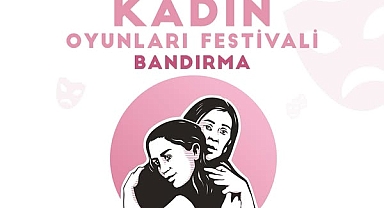 Bandırma’da Kadın Oyunları Festivali Başlıyor: Sanatseverler İçin Unutulmaz Bir Program
