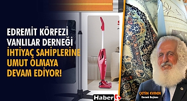 Edremit Körfezi Vanlılar Derneği İhtiyaç Sahiplerine Umut Olmaya Devam Ediyor!