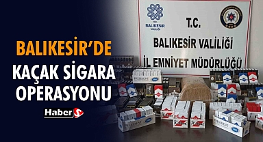 Edremit’te Kaçak Sigara Operasyonu: On Binlerce Ürün Ele Geçirildi