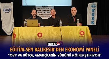 Eğitim-Sen Balıkesir’den Ekonomi Paneli: “OVP ve Bütçe, Emekçilerin Yükünü Ağırlaştırıyor”
