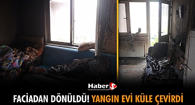 Faciadan Dönüldü! Yangın Evi Küle Çevirdi