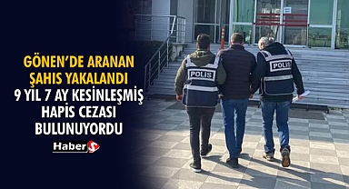 Gönen’de Aranan Şahıs Yakalandı! 9 Yıl 7 Ay Kesinleşmiş Hapis Cezası Bulunuyordu