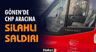 Gönen’de CHP Aracına Silahlı Saldırı