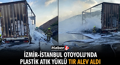 İzmir-İstanbul Otoyolu'nda Plastik Atık Yüklü Tır Alev Aldı!