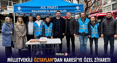 Milletvekili Öztaylan’dan Karesi’ye Özel Ziyaret!