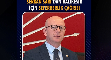Serkan Sarı’dan Balıkesir İçin Seferberlik Çağrısı