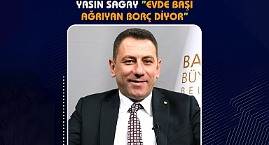 Yasin Sağay; “Evde Başı Ağrıyan Borç Diyor”