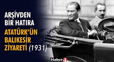 Arşivden Bir Hatıra: Atatürk'ün Balıkesir Ziyareti 