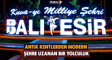 Balıkesir, Antik Kentlerden Modern Şehre Uzanan Bir Yolculuk