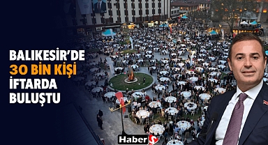 Balıkesir’de 30 Bin Kişi İftarda Buluştu