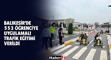Balıkesir'de 553 Öğrenciye Uygulamalı Trafik Eğitimi Verildi