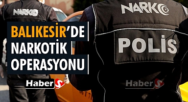 Balıkesir'de Narkotik Operasyonu