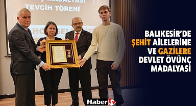 Balıkesir’de Şehit Ailelerine ve Gazilere Devlet Övünç Madalyası