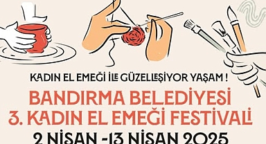Bandırma Belediyesi'nden Kadınların El Emeğine Değer: 3. Kadın El Emeği Festivali Başvuruları Başlıyor