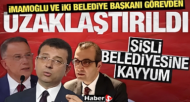 Ekrem İmamoğlu Görevden Uzaklaştırıldı, Şişli ve Beylikdüzü'ne Kayyum Atandı 
