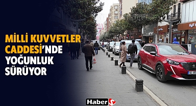 Milli Kuvvetler Caddesi’nde Yoğunluk Sürüyor