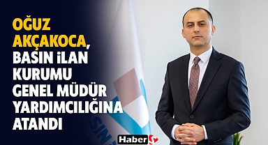 Oğuz Akçakoca, Basın İlan Kurumu Genel Müdür Yardımcılığına Atandı